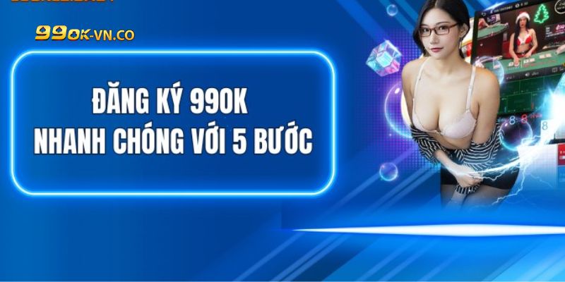 Hướng Dẫn Đăng Ký 99ok Cực Đơn Giản Cho Tân Thủ Mới 4 đăng ký 99ok