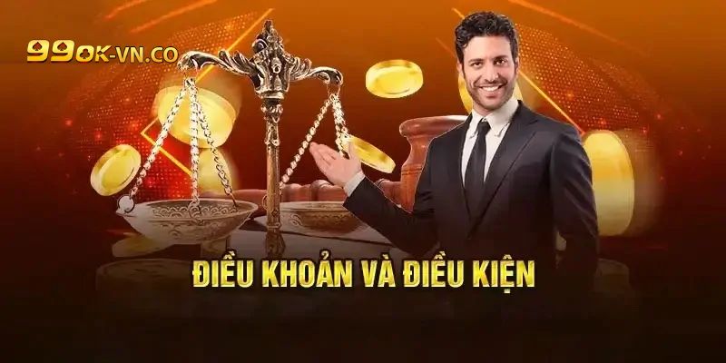 Chi Tiết Điều Khoản Và Điều Kiện 99ok Cho Người Chơi Mới 3 dieu khoan dieu kien 99ok 4
