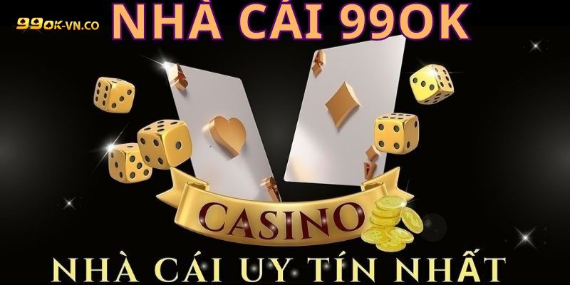 Giới Thiệu 99ok - Sảnh Cá Cược Đình Đám Hàng Đầu Châu Á 1 gioi thieu 99ok 3