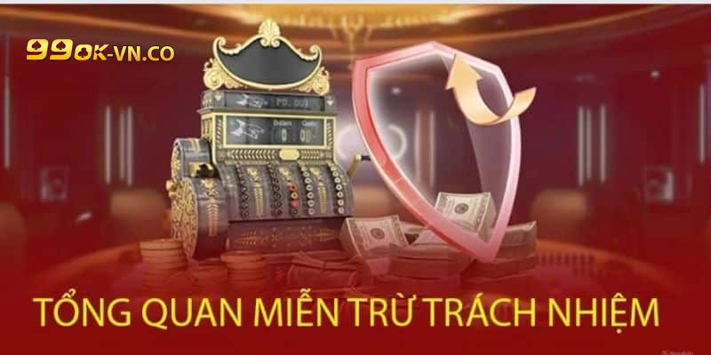 Miễn Trừ Trách Nhiệm Tại 99ok: Thông Tin Hội Viên Cần Nắm Rõ 2 miễn trừ trách nhiệm