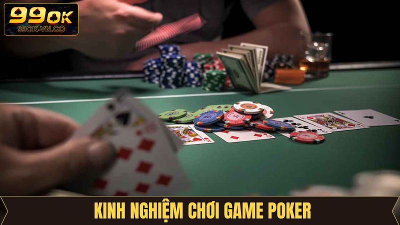 Poker 99OK - Trải Nghiệm Game Bài Đối Kháng Hấp Dẫn 4 Mẹo chơi hiệu quả nên áp dụng khi tham gia game bài